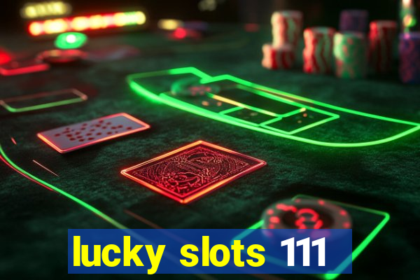 lucky slots 111